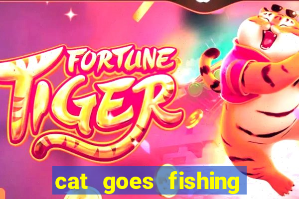 cat goes fishing free download